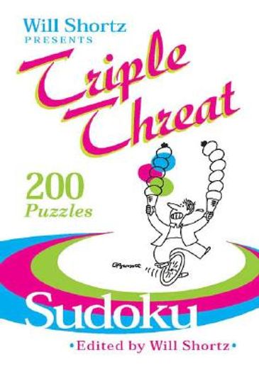 will shortz presents triple threat sudoku,200 hard puzzles