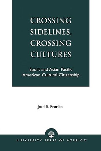 crossing sidelines, crossing cultures,sport and asian pacific american cultural citizenship