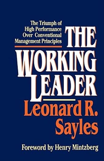 the working leader,the triumph of high performance over conventional management principles