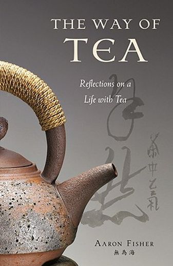 a way of tea,reflections on a life with tea