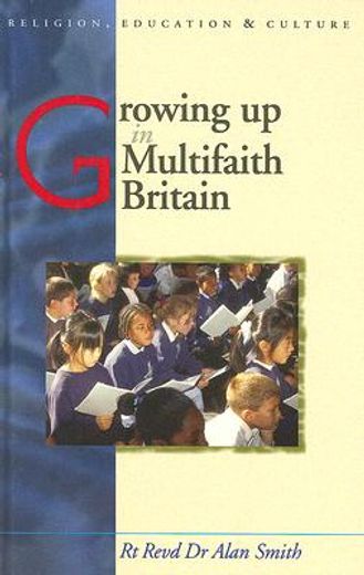 growing up in multi-faith britain,explorations in youth, ethnicity and religion