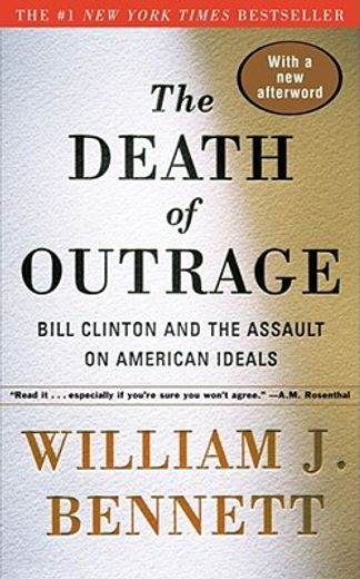 the death of outrage,bill clinton and the assault on american ideals (in English)
