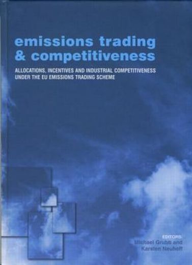 emissions trading & competitiveness,allocations, incentives and industrial competitiveness under the eu emissions trading scheme