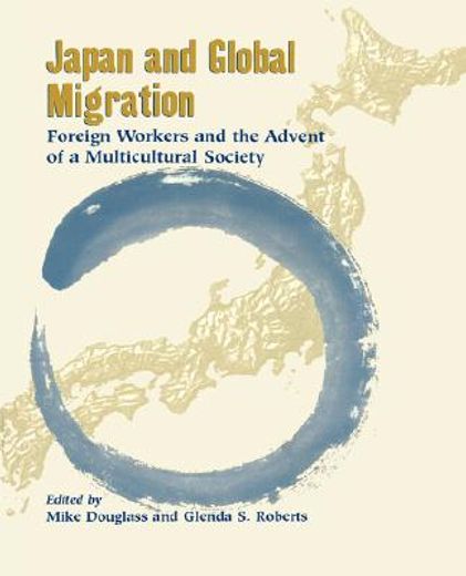 japan and global migration,foreign workers and the advent of a multicultural society