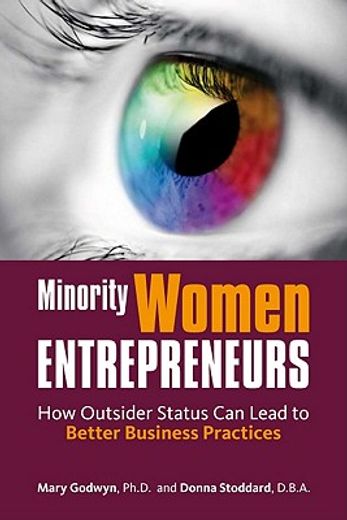minority women entrepreneurs,how outsider status can lead to better business practices (en Inglés)