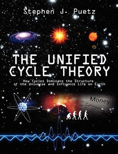 the unified cycle theory,how cycles dominate the structure of the universe and influence life on earth