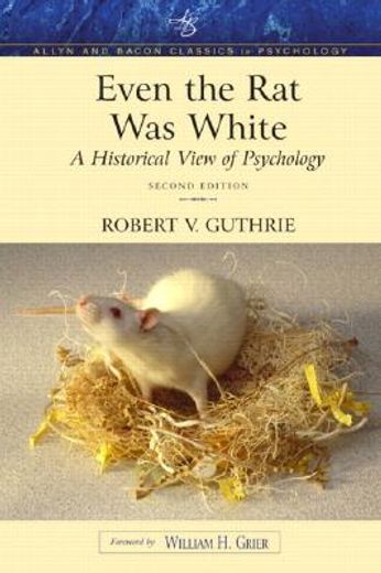 even the rat was white,a historical view of psychology : classic edition