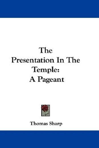 the presentation in the temple: a pagean