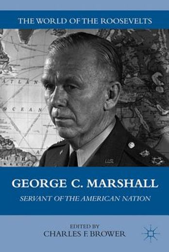 george c. marshall,servant of the american nation