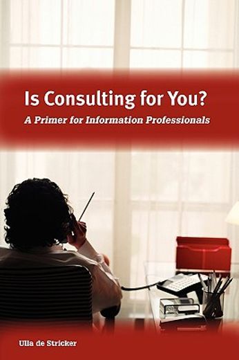 is consulting for you?,a primer for information professionals