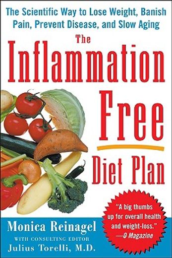 the inflammation-free diet plan,the scientific way to lose weight, banish pain, prevent disease, and slow aging (en Inglés)