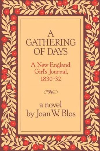 a gathering of days,a new england girl´s journal, 1830-32