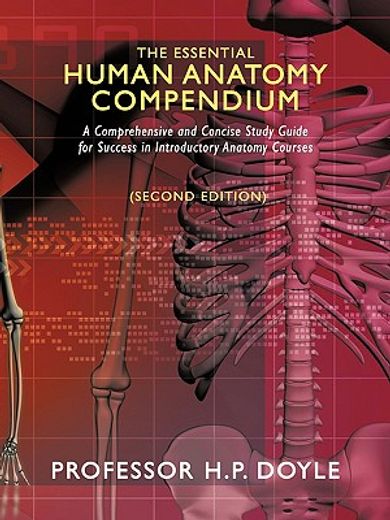 the essential human anatomy compendium,a comprehensive and concise study guide for success in introductory anatomy courses
