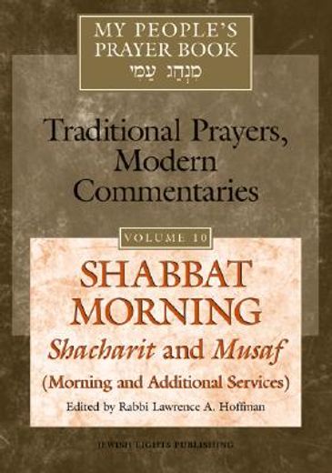 my people´s prayer book--traditional prayers, modern commentaries, shabbat morning,shacharit and musaf, morning and additional services