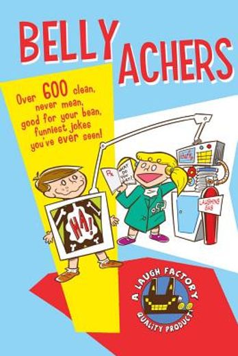 belly achers: over 600 clean, never mean, good for your bean, funniest jokes you ` ve ever seen! (in English)