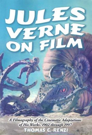jules verne on film,a filmography of the cinematic adaptations of his works, 1902 through 1997