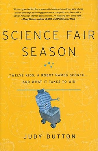 science fair season,twelve kids, a robot named scorch--and what it takes to win