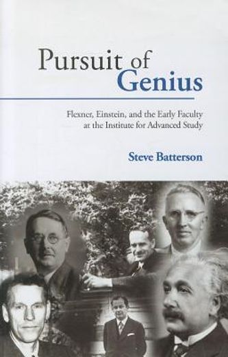 pursuit of genius,flexner, einstein, and the early faculty at the institute for advanced study