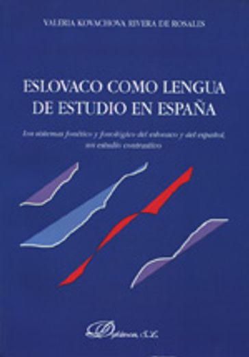 Eslovaco como lengua de estudio en España: Los sistemas fonético y fonológico del eslovaco y del español, un estudio contrastivo