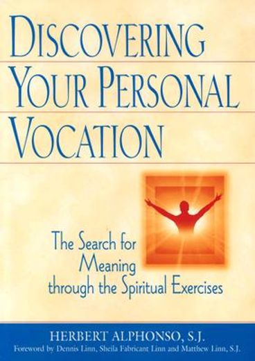 discovering your personal vocation,the search for meaning through the spiritual exercises