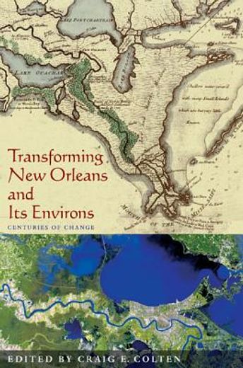 transforming new orleans and its environs,centuries of change