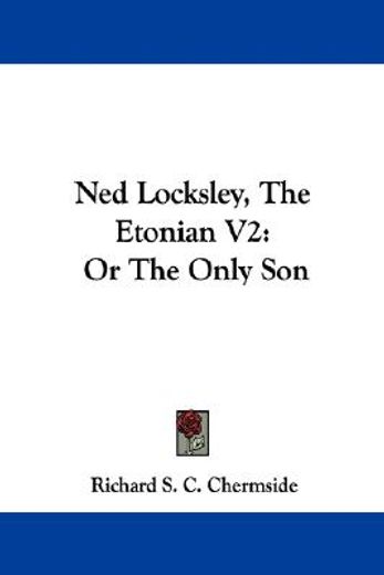 ned locksley, the etonian v2: or the onl