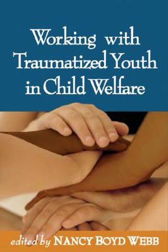 Working with Traumatized Youth in Child Welfare (en Inglés)