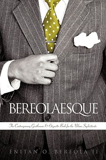bereolaesque,the contemporary gentleman & etiquette book for the urban sophisticate (en Inglés)