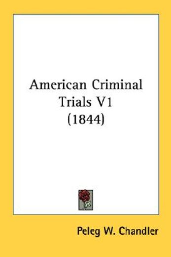american criminal trials v1 (1844)