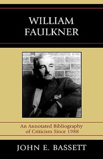 william faulkner,an annotated bibliography of criticism since 1988