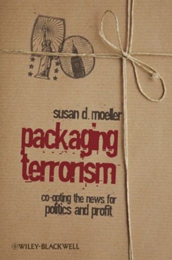 packaging terrorism,co-opting the news for politics and profit