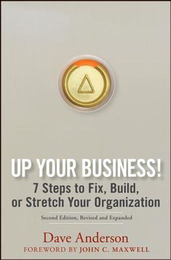 up your business!,7 steps to fix, build, or stretch your organization