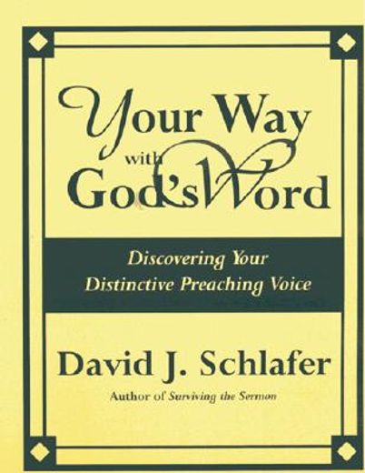 your way with god´s word,discovering your distinctive preching voice