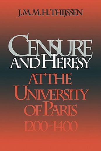censure and heresy at the university of paris 1200-1400 (en Inglés)