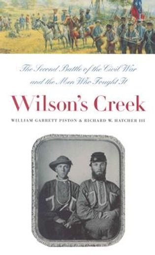 wilson´s creek,the second battle of the civil war and the men who fought it (in English)