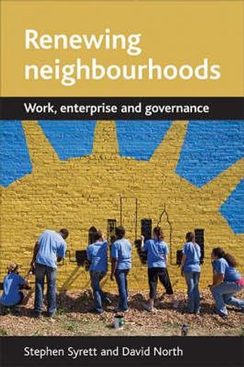 renewing neighbourhoods,work, enterprise and governance