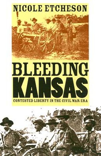 bleeding kansas,contested liberty in the civil war era