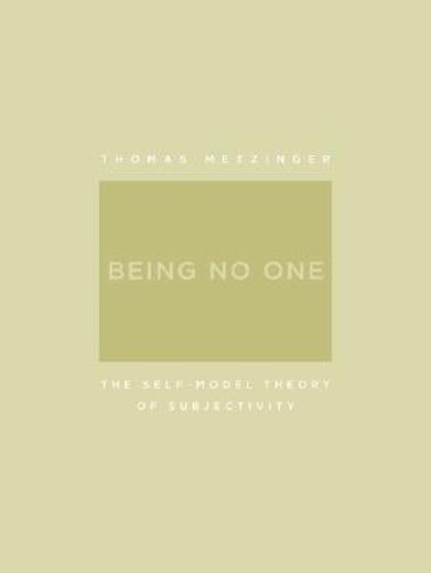 being no one,the self-model theory of subjectivity (en Inglés)