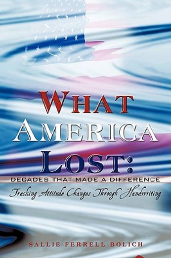 what america lost: decades that made a difference,tracking attitude changes through handwriting