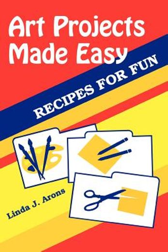 art projects made easy,recipes for fun