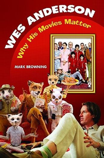 wes anderson,why his movies matter
