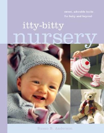 itty-bitty nursery,sweet adorable knits for baby and beyond