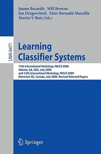 learning classifier systems,11th international workshop, iwlcs 2008, atlanta, ga, usa, july 13, 2008 and 12th international work