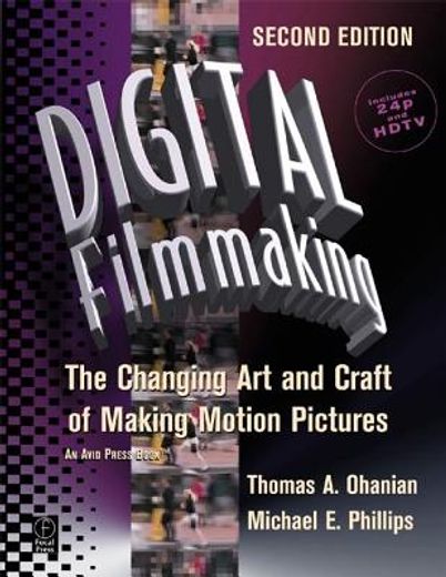digital filmmaking,the changing art and craft of making motion pictures