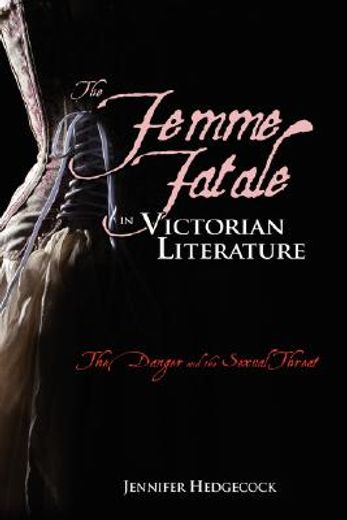 the femme fatale in victorian literature,the danger and the sexual threat