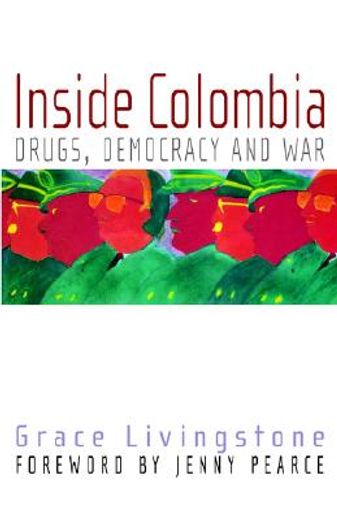 inside colombia,drugs, democracy, and war