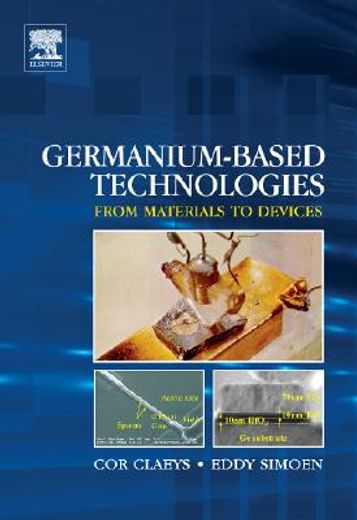 Germanium-Based Technologies: From Materials to Devices (en Inglés)