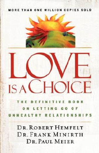 love is a choice,the definitive book on letting go of unhealthy relationships