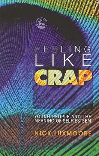 feeling like crap,young people and the meaning of self-esteem