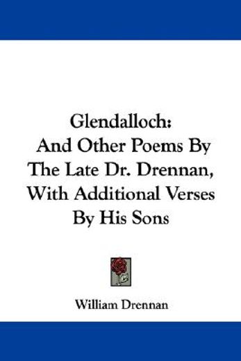 glendalloch: and other poems by the late